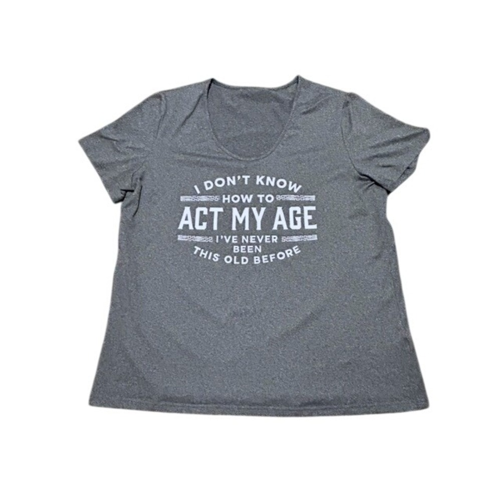 Act My Age Funny Graphic T-Shirt Gray Heathered Scoop Neck Tee Women Large L